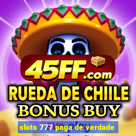 slots 777 paga de verdade
